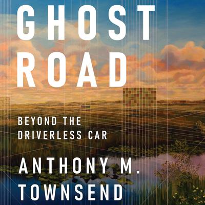 Ghost Road: Beyond the Driverless Car Audiobook, by 