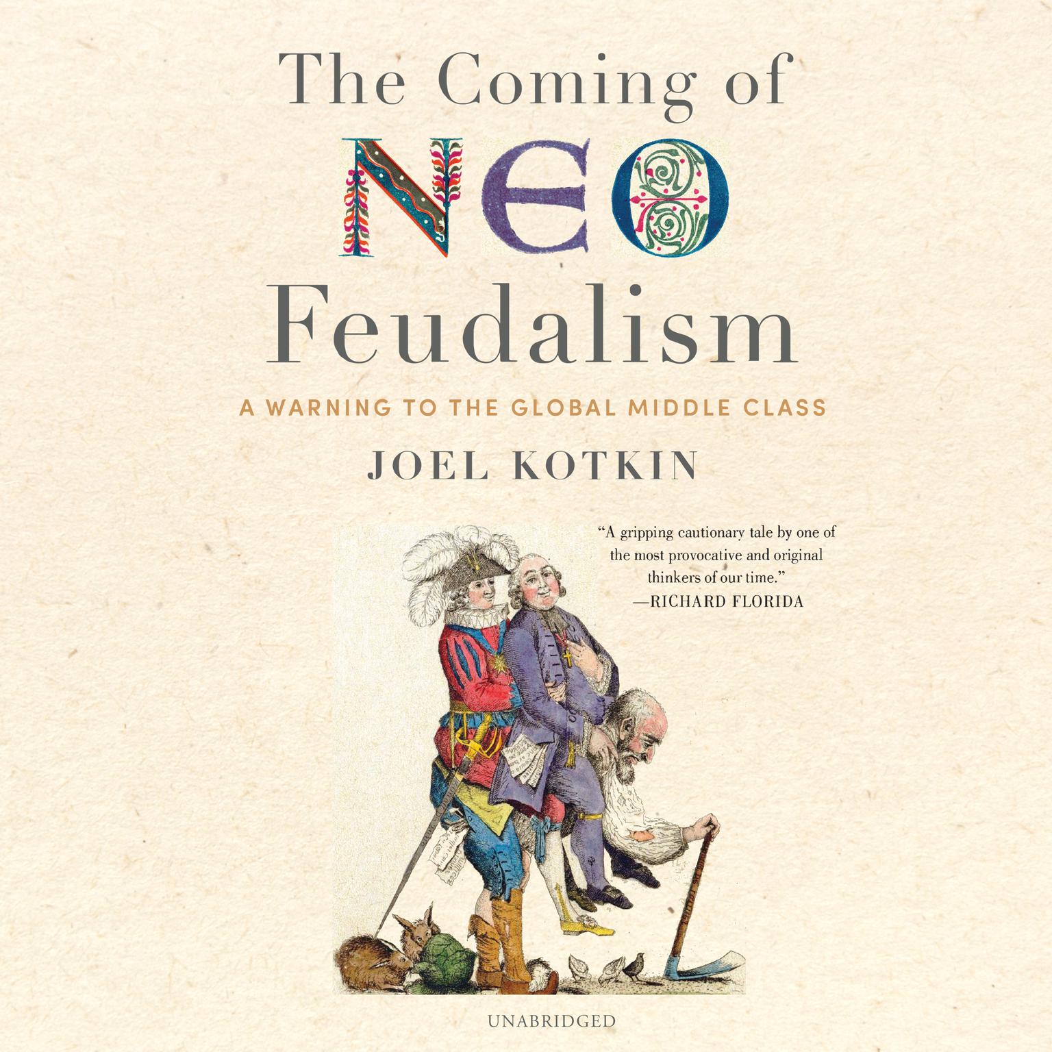 The Coming of Neo-Feudalism: A Warning to the Global Middle Class Audiobook, by Joel Kotkin