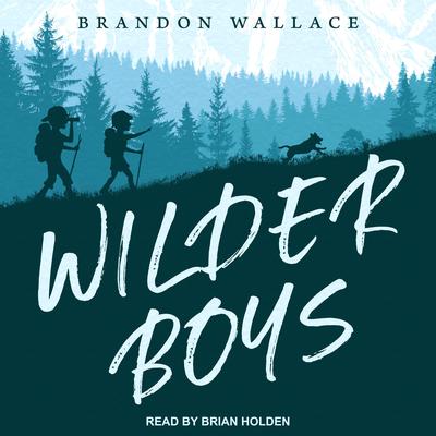 Wilder Boys Audiobook, by Brandon Wallace