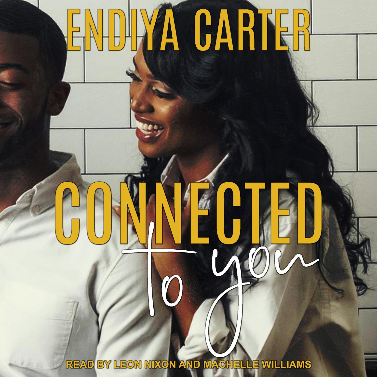 Connected to You Audiobook, by Endiya Carter