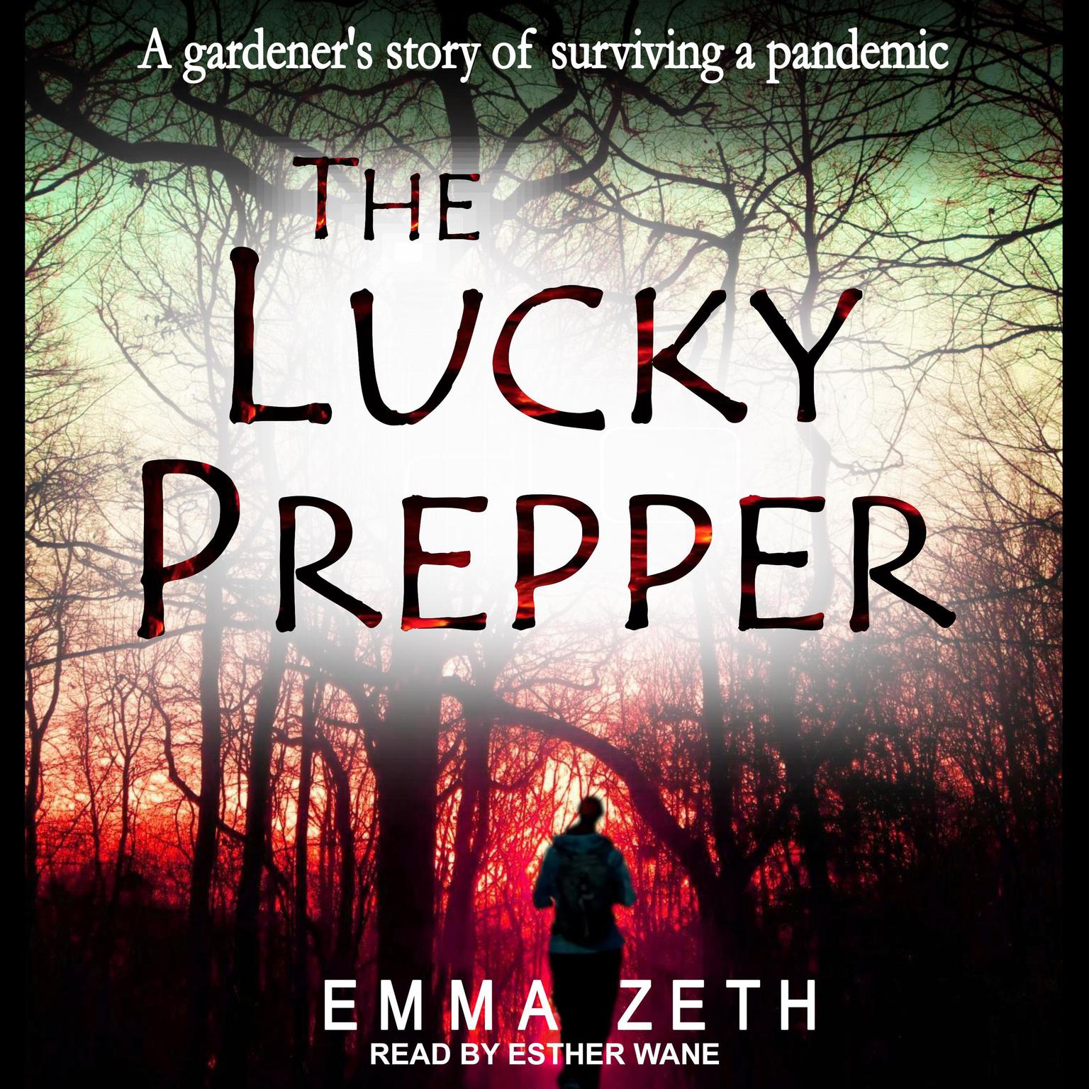 The Lucky Prepper: A Gardeners Story of Surviving a Pandemic Audiobook, by Emma Zeth