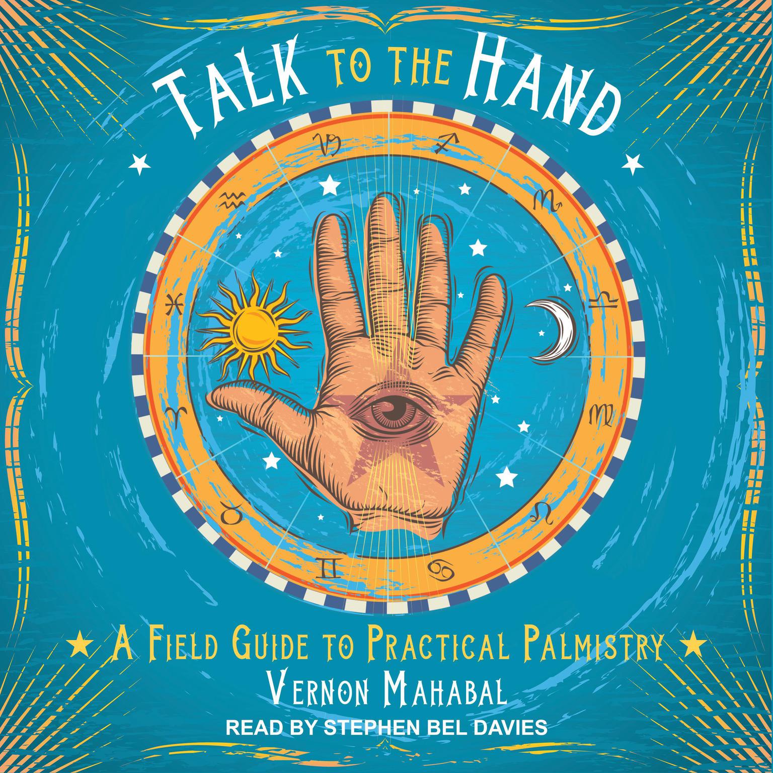 Talk to the Hand: A Field Guide to Practical Palmistry Audiobook, by Vernon Mahabal