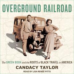 Overground Railroad: The Green Book and the Roots of Black Travel in America Audiobook, by Candacy Taylor