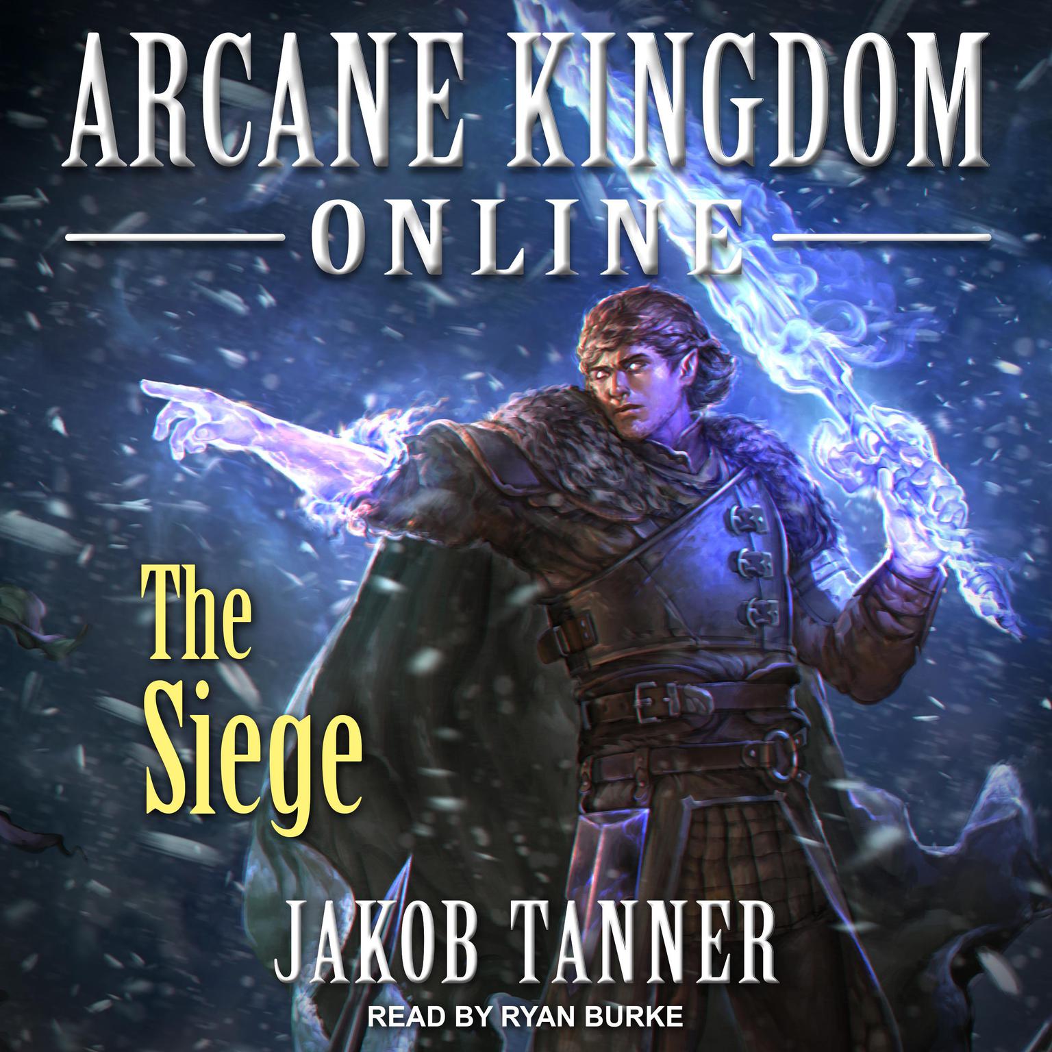 Arcane Kingdom Online: The Siege Audiobook, by Jakob Tanner