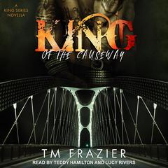 King of the Causeway: A King Series Novella Audiobook, by T. M. Frazier