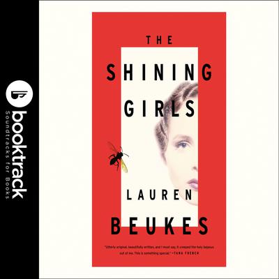 The Shining Girls: Booktrack Edition: A Novel Audiobook, by Lauren Beukes