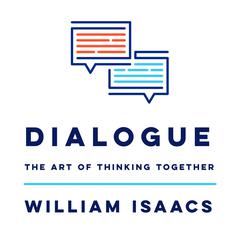 Dialogue: The Art Of Thinking Together Audiobook, by William Isaacs
