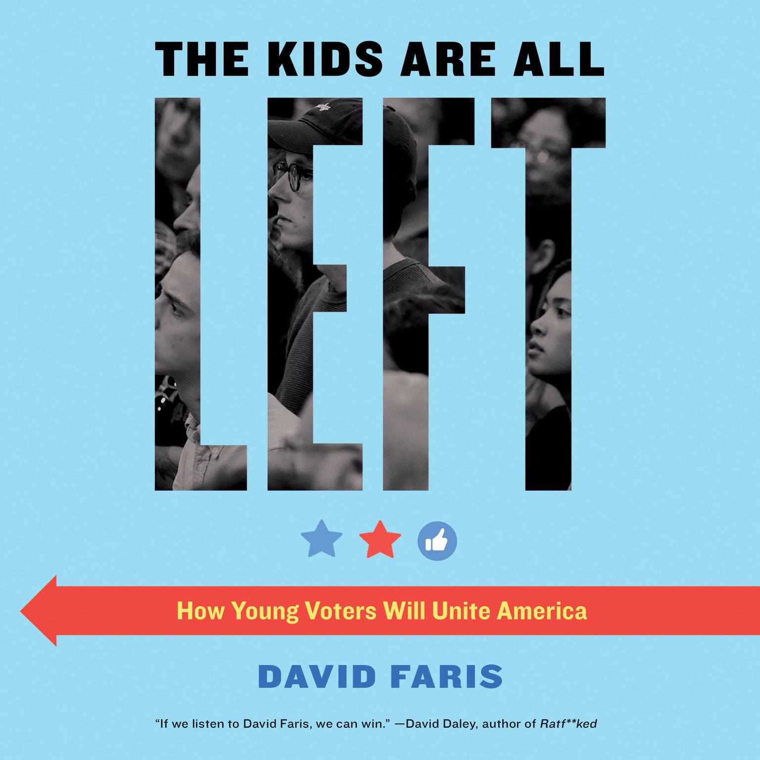 The Kids Are All Left: How Young Voters Will Unite America Audiobook, by David Faris