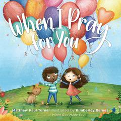 When I Pray for You Audiobook, by Matthew Paul Turner