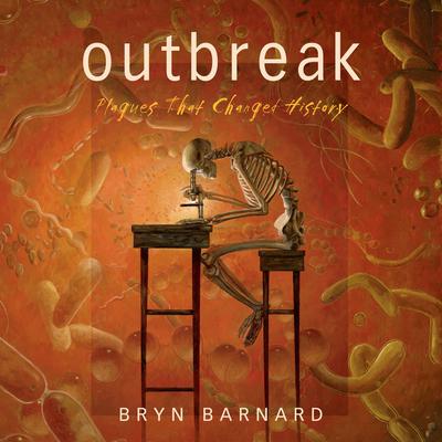 Outbreak! Plagues That Changed History Audiobook, by Bryn Barnard