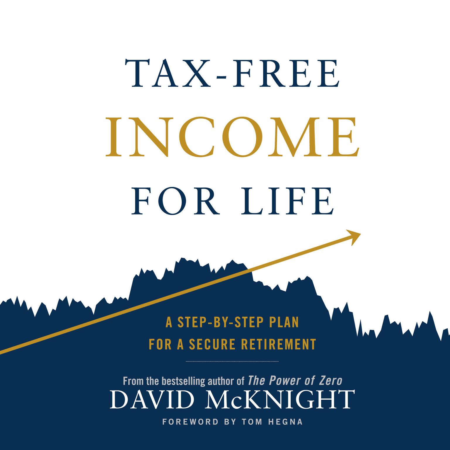 Tax-Free Income for Life: A Step-by-Step Plan for a Secure Retirement Audiobook, by David McKnight