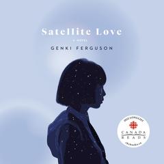 Satellite Love: A Novel Audiobook, by Genki Ferguson