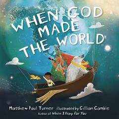 When God Made the World Audiobook, by Matthew Paul Turner