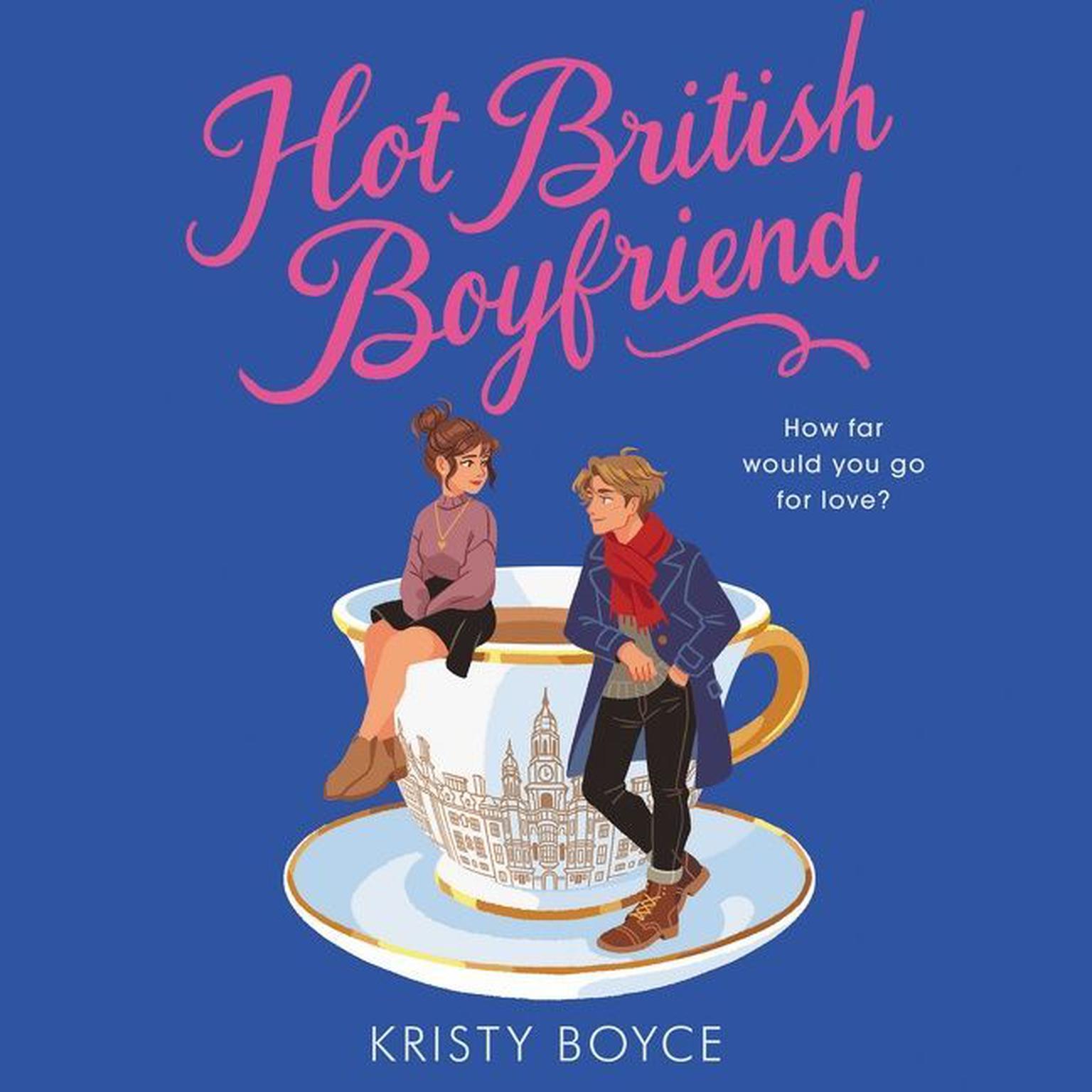 Hot British Boyfriend Audiobook, by Kristy Boyce