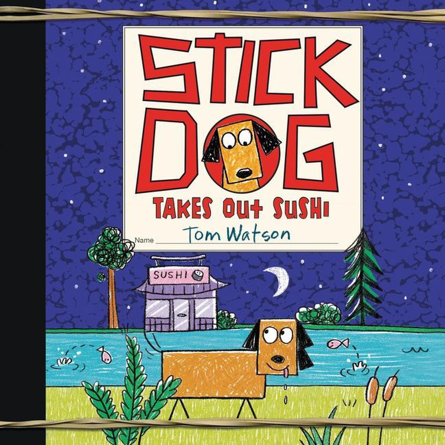 Stick Dog Takes Out Sushi Audiobook, by Tom Watson
