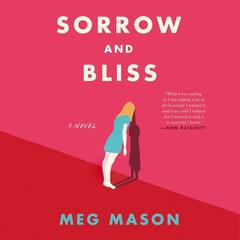 Sorrow and Bliss: A Novel Audiobook, by 