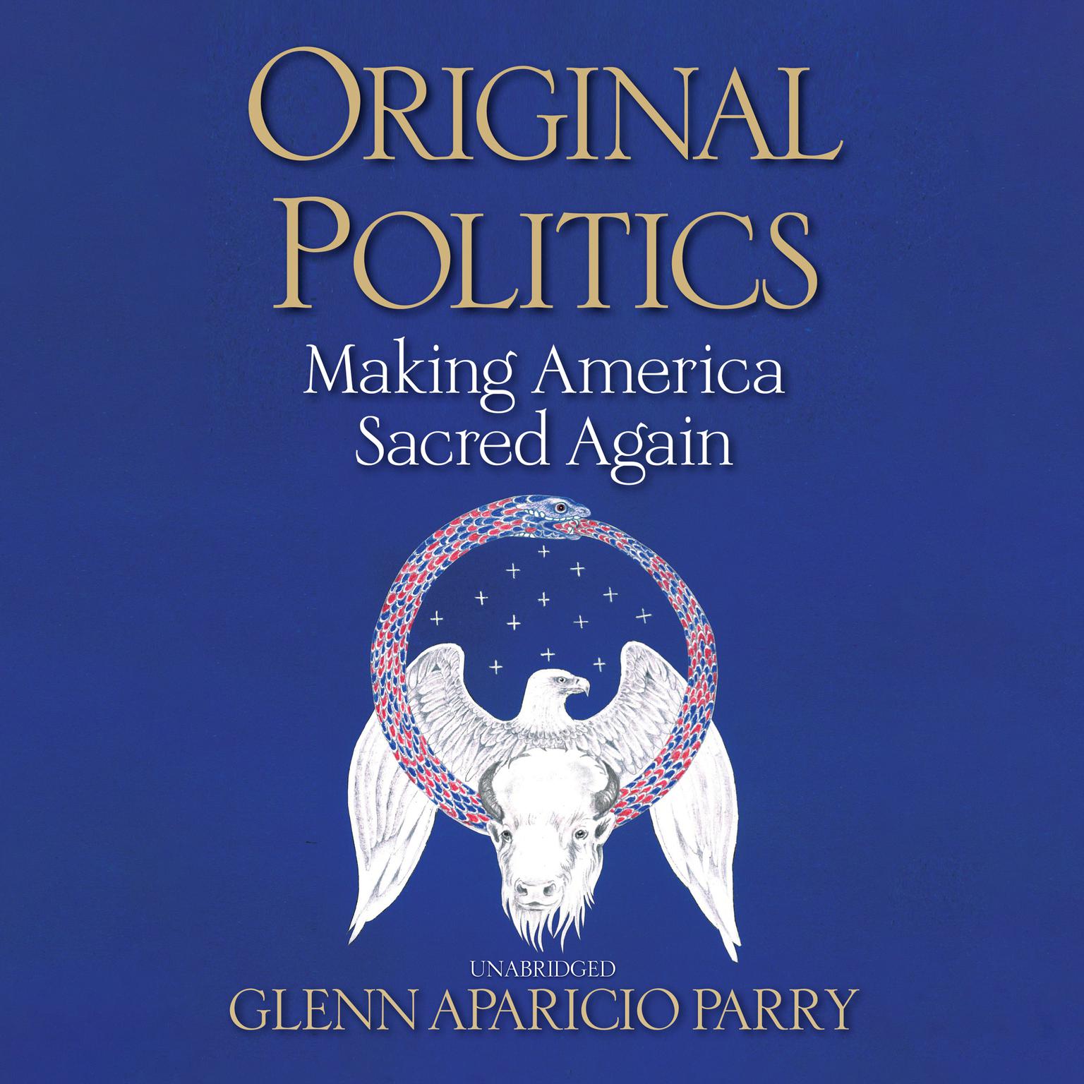 Original Politics: Making America Sacred Again Audiobook, by Glenn Aparicio Parry