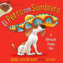 El Perro con Sombrero: A Bilingual Doggy Tale Audiobook, by Derek Taylor Kent