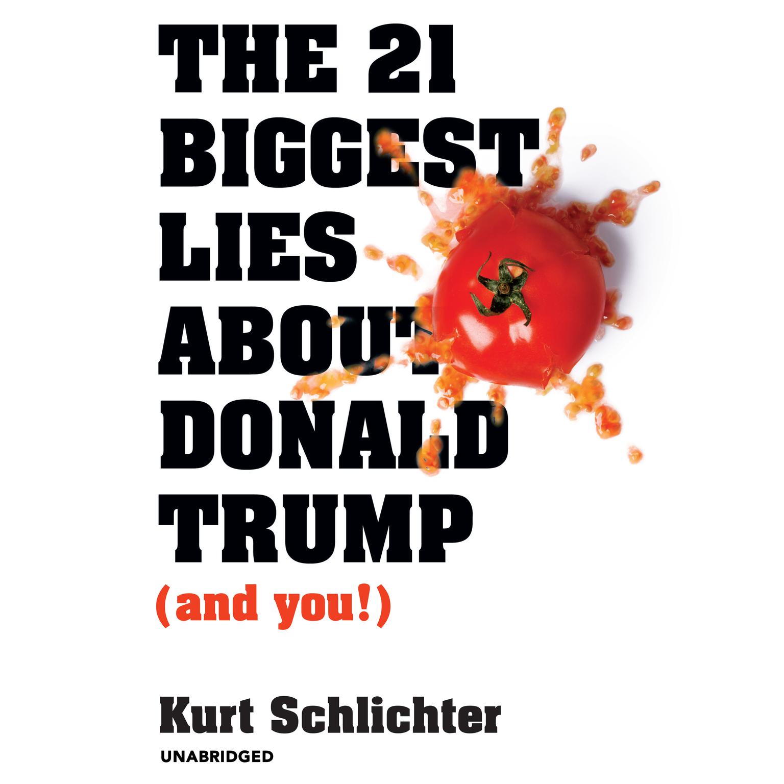 The 21 Biggest Lies about Donald Trump (and You!) Audiobook, by Kurt Schlichter