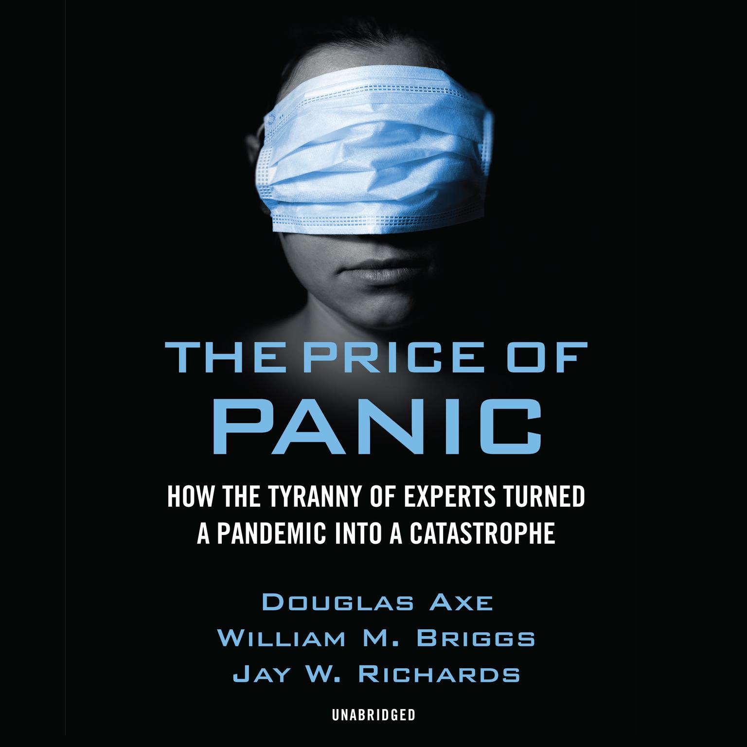 The Price of Panic: How the Tyranny of Experts Turned a Pandemic into a Catastrophe Audiobook, by Douglas Axe