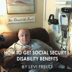 How to Get Social Security Disability Benefits Audiobook, by Levi Freud