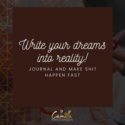 Write Your Dreams into Reality!: Journal and Make Shit Happen Fast Audiobook, by Camilla Kristiansen