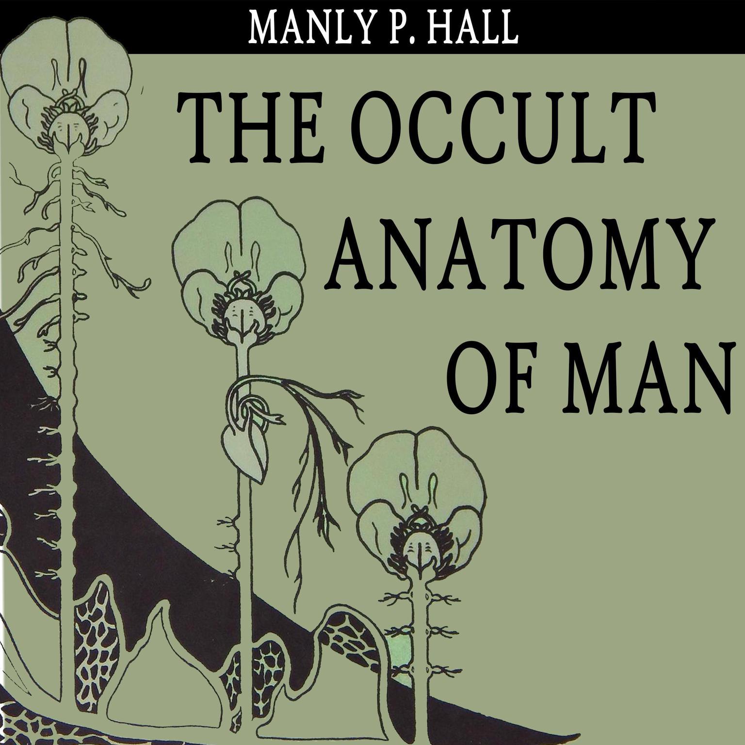 The Occult Anatomy of Man Audiobook, by Manly Palmer Hall
