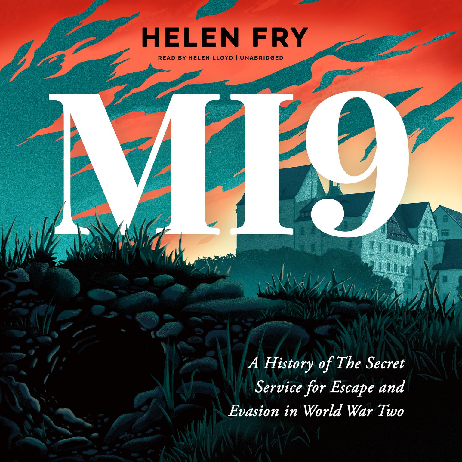 MI9: A History of the Secret Service for Escape and Evasion in World War Two Audiobook, by Helen Fry