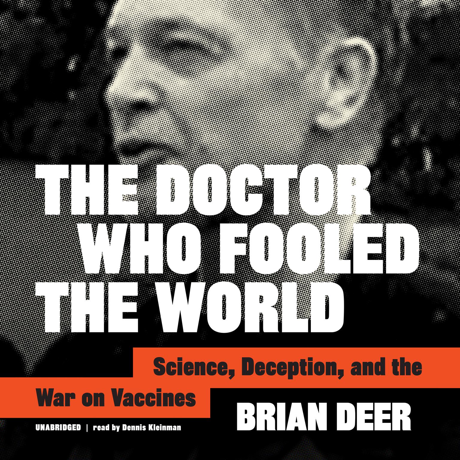 The Doctor Who Fooled the World: Science, Deception, and the War on Vaccines Audiobook, by Brian Deer