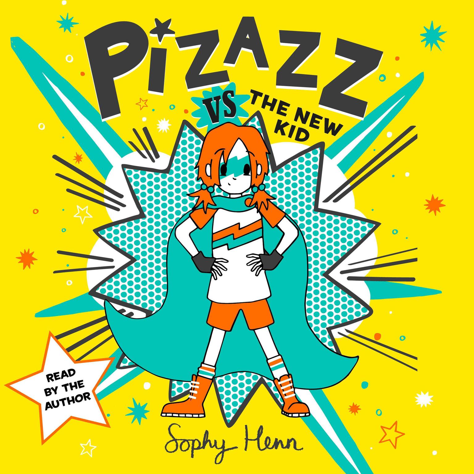 Pizazz vs The New Kid: The super awesome new superhero series! Audiobook, by Sophy Henn