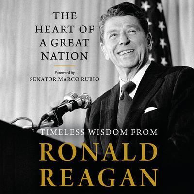 The Heart of a Great Nation: Timeless Wisdom from Ronald Reagan Audiobook, by Ronald Reagan