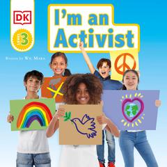 DK Readers Level 3: Im an Activist Audiobook, by Wil Mara