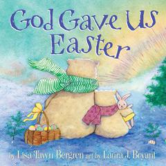 God Gave Us Easter Audiobook, by Lisa Tawn Bergren