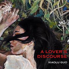 A Lover's Discourse Audiobook, by Xiaolu Guo