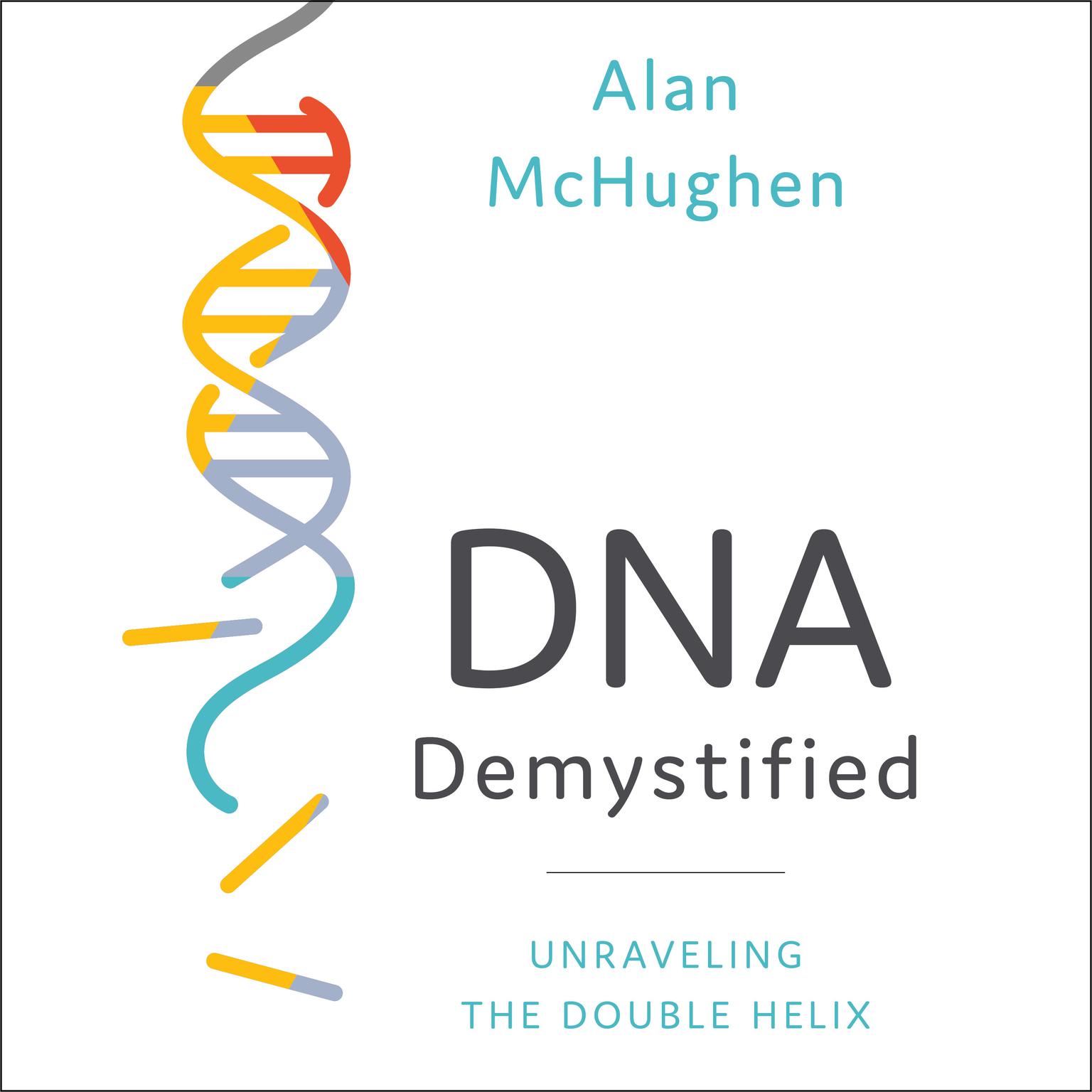DNA Demystified: Unravelling the Double Helix Audiobook, by Alan McHughen