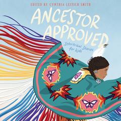Ancestor Approved: Intertribal Stories for Kids: Intertribal Stories for Kids Audiobook, by Cynthia Leitich Smith