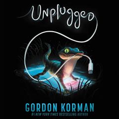 Unplugged Audiobook, by Gordon Korman