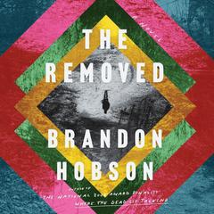 The Removed: A Novel Audiobook, by Brandon Hobson