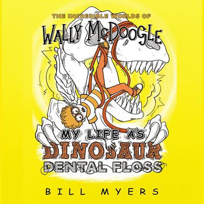 My Life as Dinosaur Dental Floss Audiobook, by Bill Myers