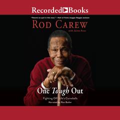 One Tough Out: Fighting Off Life’s Curveball Audiobook, by Rod Carew