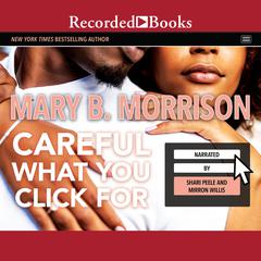 Careful What You Click For Audiobook, by Mary B. Morrison