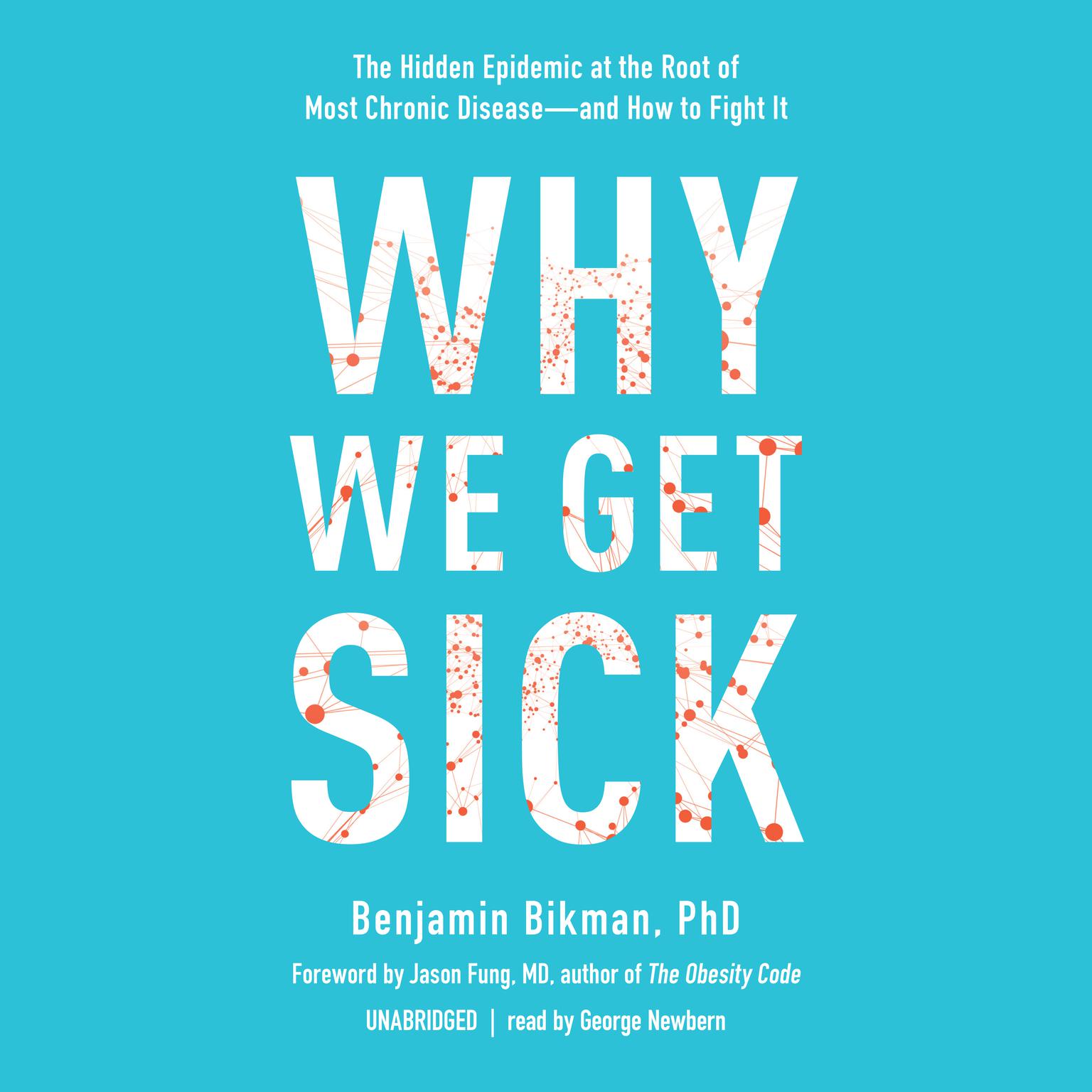 Why We Get Sick: The Hidden Epidemic at the Root of Most Chronic Disease—and How to Fight It Audiobook, by Benjamin Bikman