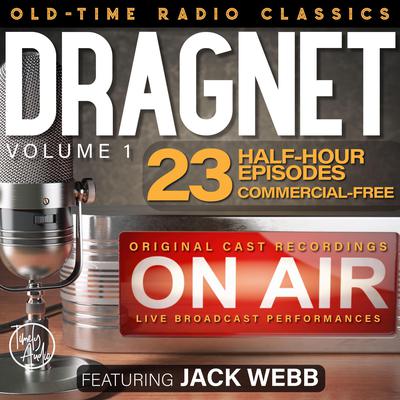 Dragnet, Volume 1; 23-Episode Collection Audiobook, by Jack Webb