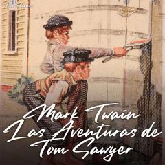 Las Aventuras de Tom Sawyer (Versión Íntegra) Audiobook, by Mark Twain