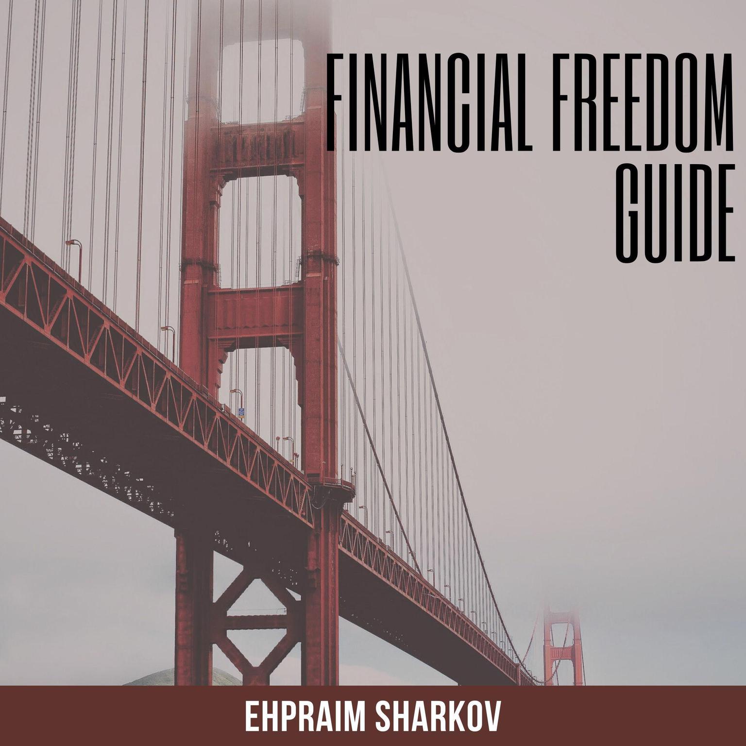 Financial Freedom Guide Audiobook, by Ehpraim Sharkov