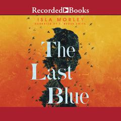 The Last Blue Audiobook, by Isla Morley