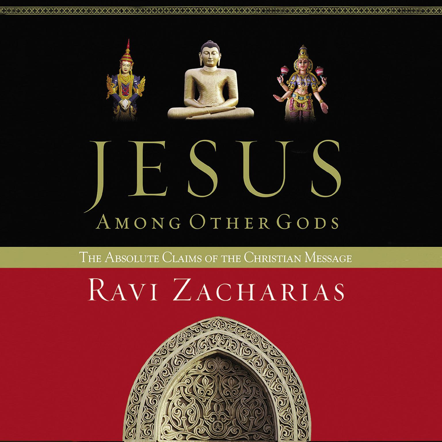 Jesus Among Other Gods: The Absolute Claims of the Christian Message Audiobook, by Ravi Zacharias