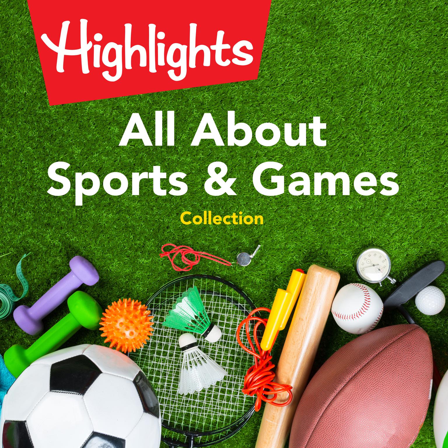 All About Sports & Games Collection Audiobook, by Highlights for Children