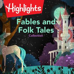 Fables and Folk Tales Collection Audiobook, by Highlights for Children