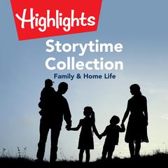 Storytime Collection: Family & Home Life Audiobook, by Highlights for Children